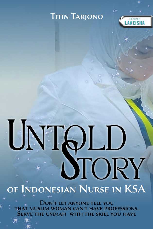 The Untold Story of Indonesia Nurse in KSA The Untold Story of Indonesia Nurse in KSA
